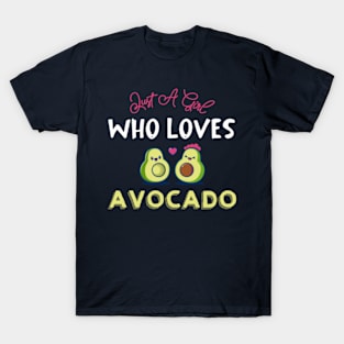 Just A Girl Who Loves Avocado,Christmas Gift, Funny gift for Avocado Lovers,Gift for sibling T-Shirt